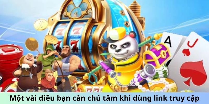 Một vài điều bạn cần chú tâm khi dùng link truy cập