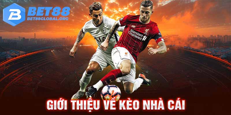 Kèo nhà cái BET88 sân chơi cá cược chuyên nghiệp 2025