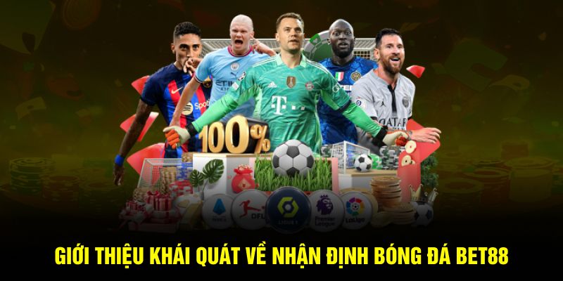 Giới thiệu khái quát về nhận định bóng đá Bet88